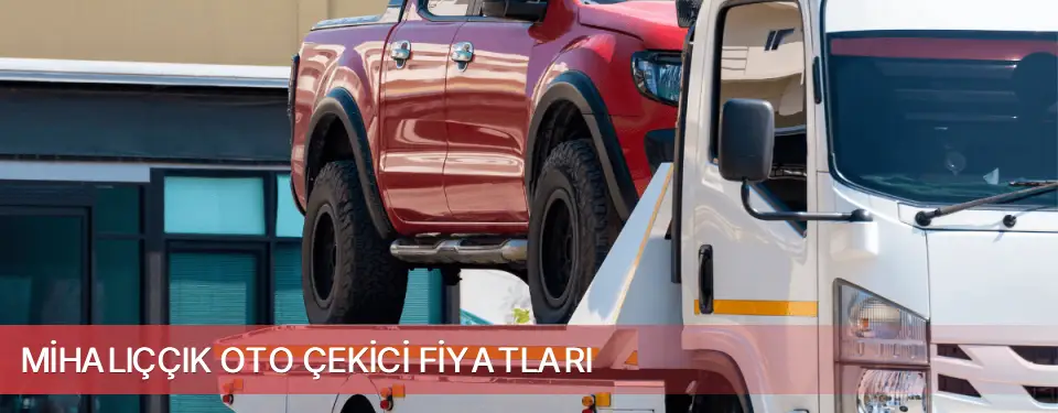 Mihalıççık İlçemi Oto Çekici Fiyatları